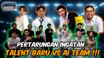PERT4RUNGAN INGATAN ANTARA TALENT BARU DAN AI TEAM !!! PECAH PERUT GELAK…