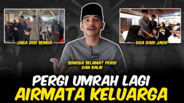SELAMAT PERGI DAN BALIK !! AIR MATA SEORANG IBU !!
