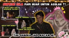 SUPRISE ROMANTIK NUAR UNTUK ASSLAH… TAK SANGKA JADI MACAM NI!