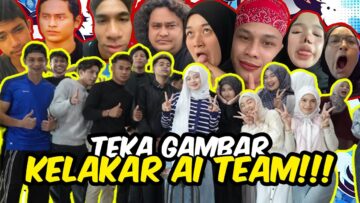 TEKA GAMBAR KELAKAR AI TEAM !!! GAMBAR SEMUA TAK RILEK WEI…