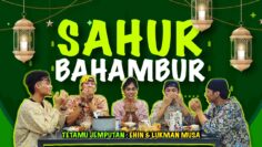 VIRAL MASAKAN SAHUR TIDAK MENJADI?! SAHUR BAHAMBUR TERAKHIR?! MEMBAWANG BERSAMA EHIN DAN LUKMAN?!