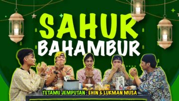 VIRAL MASAKAN SAHUR TIDAK MENJADI?! SAHUR BAHAMBUR TERAKHIR?! MEMBAWANG BERSAMA EHIN DAN LUKMAN?!