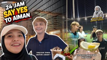 24 JAM SAY YES TO AIMAN ?! AINA BAWA DURIAN DATANG PADANG !! AIMAN TERHARU ?!
