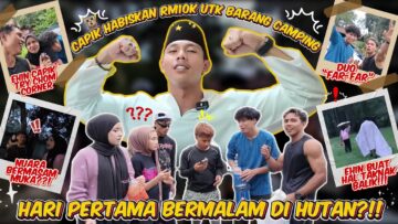 AI TEAM BUAT HURU HARA DI HULU LANGAT ⁉️ HABIS 10RIBU DEMI CAMPING ‼️ DUO FAR-FAR BIKIN KECOH‼️