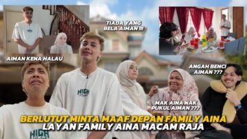AIMAN BERLUTUT MINTA MAAF DEPAN FAMILY AINA⁉️ AIMAN LAYAN FAMILY AINA MACAM RAJA‼️