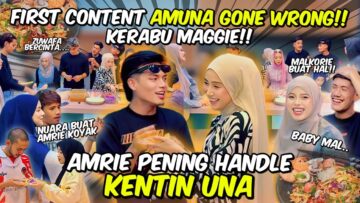 AMUNA BUAT KERABU MAGGIE UNTUK AI TEAM | AMRIE KOYAK HANDLE CONTENT UNA ‼️