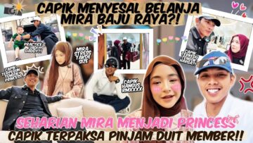 CAPIK HABISKAN RMXXXX UNTUK MIRA ‼️ SEHARIAN MIRA JADI PRINCESS ‼️ CAPIK TAK CUKUP DUIT NAK BAYAR ⁉️