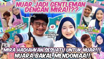 FIRST DAY NUARA DAH BUAT KECOH‼️MIRA BAGI HADIAH PALING SPECIAL UTK NUAR❗️ NUAR BERTUKAR KARAKTER‼️