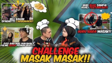 HURU HARA SATU TASIK SYERIMAD MAIN MASAK MASAK!! FIRST TIME BUAT SPAGH…..?!!
