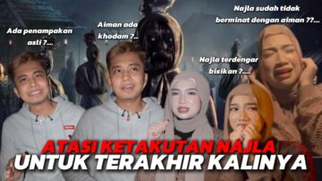NAJLA MENANGIS SAMPAI PENGSAN‼️ GONE WRONG ⁉️