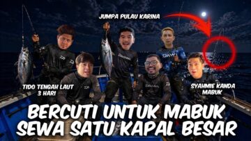 SEWA SATU KAPAL !! TIDO TENGAH LAUT !! INGATKAN MANCING RUPANYA MABUK !!