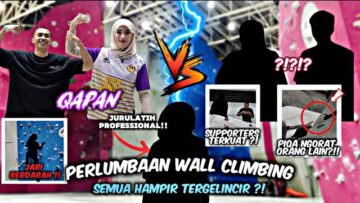 WALL CLIMBING MENCABAR!!! KAKI PIQA TERSELIUH!!! PARTNERSHIP JEMPUTAN PALING ONTOP SIAPAKAH DIA???