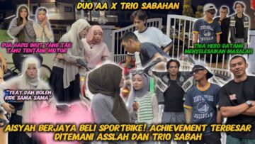 ACHIEVEMENT BARU AISYAH❗️BELI SPORTBIKE DITEMANI ASSLAH DAN TRIO SABAH❗️