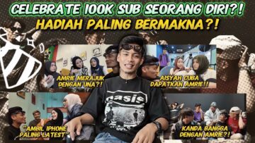 AMRIE RAYAKAN DIRI SENDIRI 100k SUBSCRIBER ?! KENANGAN YANG AKAN DIKENANG