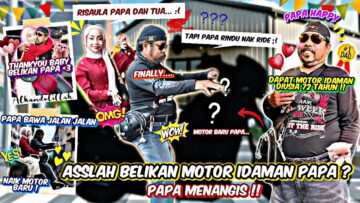 ASSLAH BELIKAN MOTOR IDAMAN PAPA ‼️ PAPA MENANGIS TERHARU