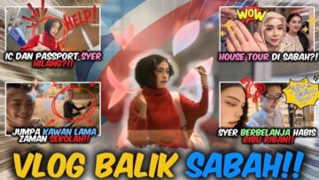 BALIK SABAH UNTUK RECHARGE?!! SYER SPENT TIME WITH FAMILY AND BESTIES!!