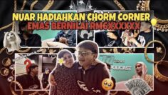 HARGAI MAK!! , NUAR HADIAHKAN CHORM CORNER EMAS BERNILAI RM6XXXX‼️‼️