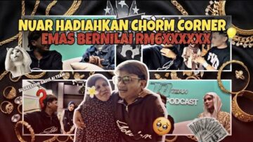 HARGAI MAK!! , NUAR HADIAHKAN CHORM CORNER EMAS BERNILAI RM6XXXX‼️‼️