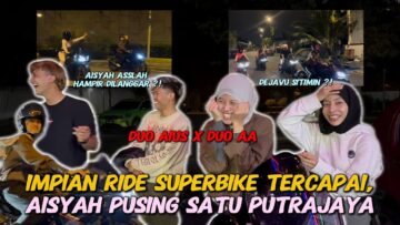 IMPIAN AISYAH RIDE SUPERBIKE TERCAPAI❗️ DUO AA X DUO AIUS, PROTECT AISYAH❗️