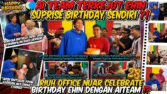 KECOH RIUH AI TEAM TERKEJUT EHIN SAMBUT BIRTHDAY SENDIRI !! EHIN NUAR SEDIH CELEBRATE BIRTHDAY EHIN