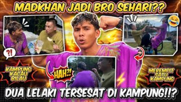 MADKHAN JADI BRO SEHARI⁉️ KAMPUNG JADI KACAU BILAU ⁉️ MEREMPIT SAMPAI SESAT ‼️