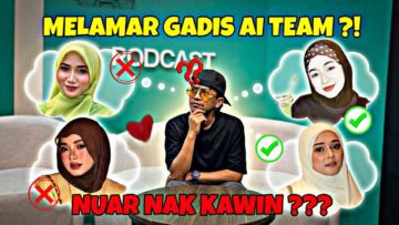 NAK KAHWIN??,NUAR MELAMAR GADIS AI TEAM GONE WRONG!!,PLOT TWIST NUAR ADA SCANDEL⁉️⁉️