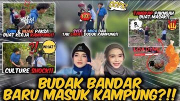 SYER DAN MIRA MASUK KAMPUNG NUAR?!! NUAR DAN EHIN PAKSA SYER PEGANG AYAM!!