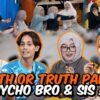 TRUTH OR TRUTH PALING PSYCHO BRO & SIS !!! SIAPA YANG AKAN DIRELEASE…