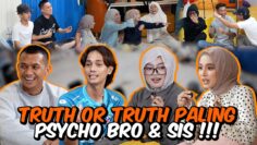 TRUTH OR TRUTH PALING PSYCHO BRO & SIS !!! SIAPA YANG AKAN DIRELEASE…