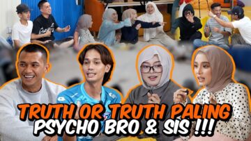TRUTH OR TRUTH PALING PSYCHO BRO & SIS !!! SIAPA YANG AKAN DIRELEASE…