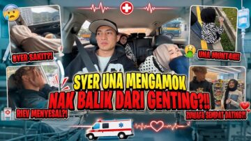 BARU SAMPAI GENTING HIGHLAND TERPAKSA KENA BALIK EMERGENCY HOSPIT4L?!.SYER UNA TRAUMA!!