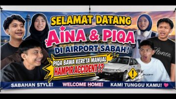 BUAT SEPANDUK SAMBUT AINA DAN PIQA DI AIRPORT SABAH‼️PIQA BAWA KERETA MANUAL HAMPIR ACCIDENT⁉️
