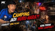 CAMPING PALING HURU HARA SAMPAI DIGIGIT KETAM
