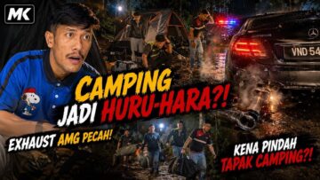 CAMPING PALING HURU HARA SAMPAI DIGIGIT KETAM