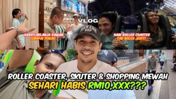CHALLENGE ROLLER COASTER, SKUTER & SHOPPING, SEHARI HARRY BAWA PUSING KUALA LUMPUR SAMPAI POKAI?!