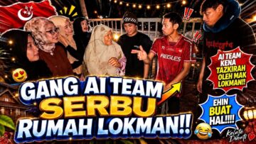 GENG AI SERBU RUMAH LUKMAN?EHIN BUAT HAL DAN RAMPAS MAK LUKMAN