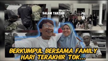 HARI TERAKHIR BERSAMA TOK!! NUAR BERKUMPUL BERSAMA KELUARGA DI KEDAH??