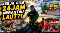 KERJA GILER 24 MERANTAU LAUTAN?!.PANIK SESAK DI TENGAH LAUTAN&BOT TETIBA TAK NAK HIDUP!!
