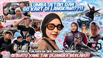 LUMBA JETSKI DAN GO-KART DI LANGKAWI‼️ KERETA TERBALIK DI LITAR⁉️ AKIF MENGGIL4 DEPAN RAMAI ORANG⁉️
