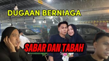 MENIAGA MESTI ADA DUGAAN! SABAR WEHHH!