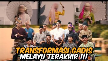 TRANSFORMASI GADIS MELAYU TERAKHIR AI TEAM 2026 !!! WELCOME BACK…