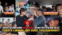 TRIO SABAHAN DAN YUSUF KONVOI PERGI KELANTAN NAIK KERETA?! 7 JAM PERJALANAN?! YUSUF ANAK ORANG KAYA?