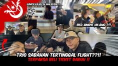 TRIO SABAHAN TERTINGGAL FLIGHT??? AMRIE BUAT HAL DEKAT AIRPORT!!! HARRY PENYAMAR SELAMA INI!!!