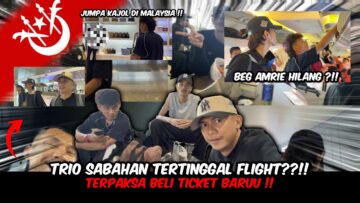 TRIO SABAHAN TERTINGGAL FLIGHT??? AMRIE BUAT HAL DEKAT AIRPORT!!! HARRY PENYAMAR SELAMA INI!!!