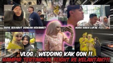 VLOG BERSAMA DUO KEKAMIE !! SELAMAT PENGANTIN BARU KAKGON !!