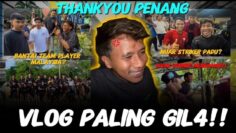 VLOG: PENANG MEMANG GIL4!! FAISAL HALIM BAKAL IMPORT NUAR??CHOM CORNER KEEPER BARU!