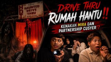 DRIVE THRU RUMAH HANTU‼️ KENAKAN MIRA DAN PARTNERSHIP CUSYER⁉️