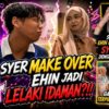 EHIN BERTUKAR JADI LELAKI IDAMAN SYER!! AITEAM TERPEGUN TENGOK EHIN YANG BARU!?