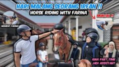 HARI MAL4NG SEORANG IPAN!!! HORSE RIDING WITH FARINA!!! MUNT4H PALING TERUK???