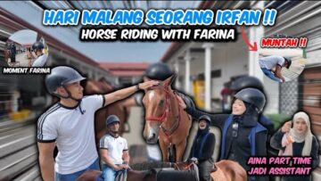 HARI MAL4NG SEORANG IPAN!!! HORSE RIDING WITH FARINA!!! MUNT4H PALING TERUK???